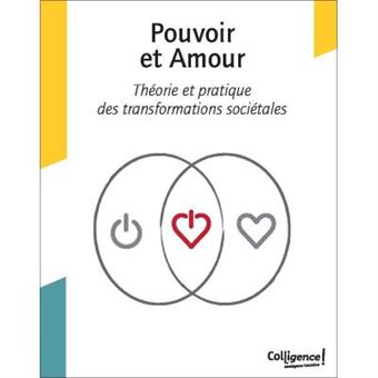 Pouvoir & Amour - Théorie et pratique des transformations sociétales - 1