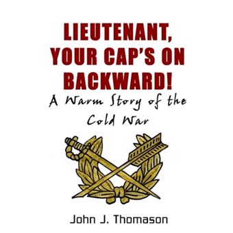Lieutenant, Your Cap's on - A Warm Story of the Cold War - Hardback - 2002 - 1