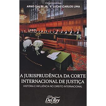 Jurisprudência Da Corte Internacional De Justiça, A: História E Influência No Direito Internacional - 1