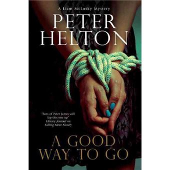 A Good Way to Go: A Liam Mcclusky Police Procedural Set in Bristol - Hardback - 2014 - 1