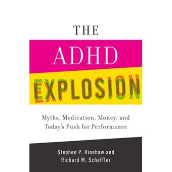 The ADHD Explosion - Myths, Medication, and Money, and Today's Push for Performance - Hardback - 2014 - 1