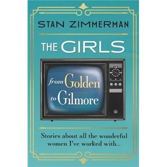 The Girls From Golden To Gilmore By Stan Zimmerman Other Book - 1