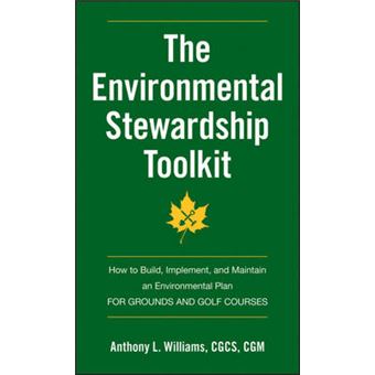 The Environmental Stewardship Toolkit - How to Build, Implement and Maintain an Environmental Plan for Grounds and Golf Courses - Paperback - 2012 - 1