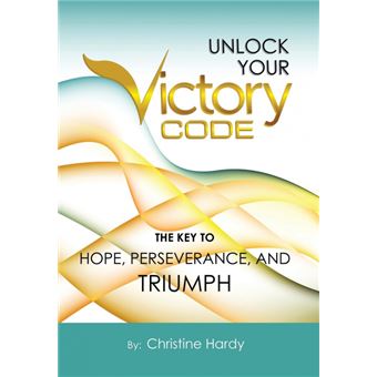 Unlock Your Victory Code - The Key to Hope, Perseverance and Triumph - Hardback - 2014 - 1