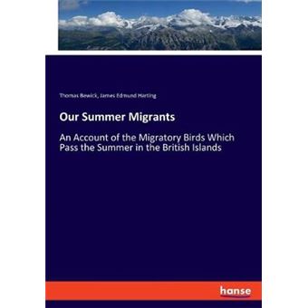 Our Summer Migrants An Account Of The Migratory Birds Which Pass The Summer In The British Islands - 1