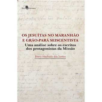 Os Jesuítas no Maranhão e Grão-Pará Seiscentista - 1