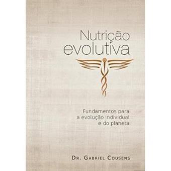 Nutrição Evolutiva. Fundamentos Para A Evolução Individual E Do Planeta - 1