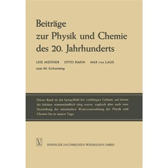 Beitrage Zur Physik Und Chemie Des 20. Jahrhunderts - Lise Meitner Otto Hahn Max Von Laue Zum 80. Geburtstag - Paperback / softback - 1959 - 1