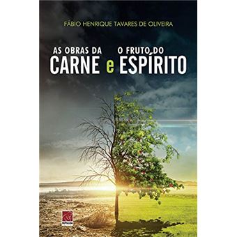 Obras da Carne e o Fruto do Espírito - 1