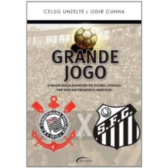 O Grande Jogo. O Maior Duelo Alvinegro Do Futebol Contado Por Dois Historiadores Fanaticos - 1