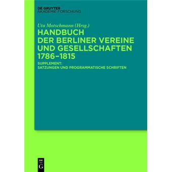 Handbuch Der Berliner Vereine Und Gesellschaften 17861815 Supplement Satzungen Und Programmatische Schriften - 1