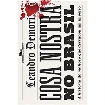 Cosa Nostra No Brasil. A História Do Mafioso Que Derrubou Um Império - 1