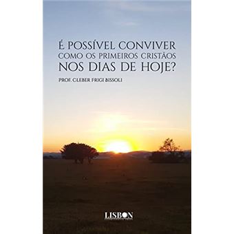 É Possível Conviver Como Os Primeiros Cristãos Nos Dias De Hoje? - 1