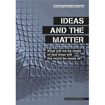 Ideas And The Matter What Will Be Made Of And What Will The World Be Made Of What Will We Be Made Of And What Will The World Be Made Of - 1