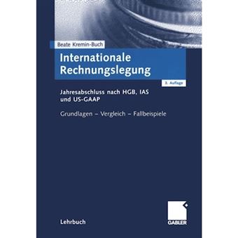 Internationale Rechnungslegung - Jahresabschluss Nach Hgb, IAS Und Us-GAAP Grundlagen Vergleich Fallbeispiele - Paperback / softback - 2002 - 1