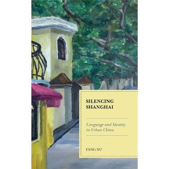 Silencing Shanghai Language And Identity In Urban China - 1