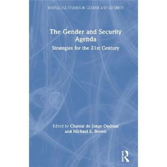 The Gender And Security Agenda Strategies For The 21St Century Routledge Studies In Gender And Security - 1