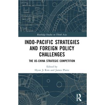 Indo-Pacific Strategies and Foreign Policy Challenges The US-China ...