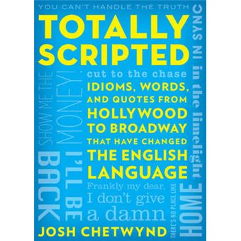 Totally Scripted Idioms, Words, And Quotes From Hollywood To Broadway That Have Changed The English Language - 1