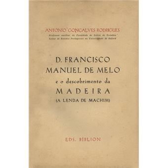 D. francisco manuel de melo e o descobrimento da madeira. - 1