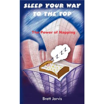 Sleep Your Way to the Top - The Power of Napping - Paperback / softback - 2004 - 1