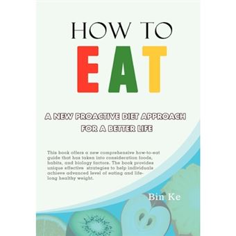 How to Eat - A New Proactive Diet Approach for a Better Life - Hardback - 2012 - 1