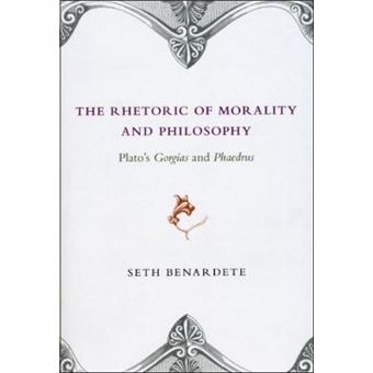 The Rhetoric of Morality and Philosophy - Plato's "Gorgias" and "Phaedrus" - Paperback - 2009 - 1