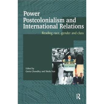 Power, Postcolonialism And International Relations Reading Race, Gender And Class 16 Routledge Advances In International Relations And Global Politics - 1