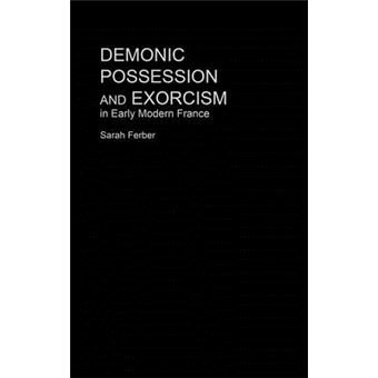 Demonic Possession and Exorcism - In Early Modern France - Hardback - 2004 - 1