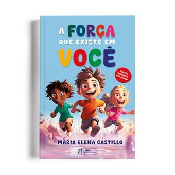 A Força Que Existe Em Você Histórias Inspiradoras Para Crianças - 1