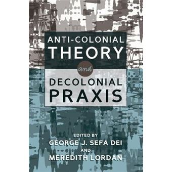 Anticolonial Theory And Decolonial Praxis - 1