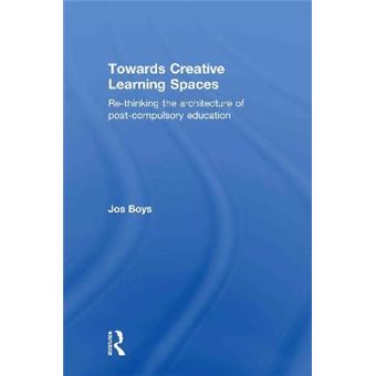 Towards Creative Learning Spaces - Re-thinking the Architecture of Post-Compulsory Education - Hardback - 2010 - 1