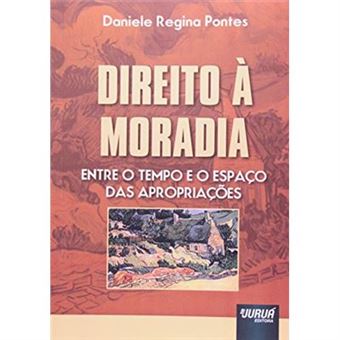 Direito À Moradia. Entre O Tempo E O Espaço Das Apropriações - 1