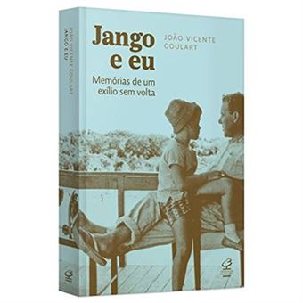 Jango E Eu. Memórias De Um Exílio Sem Volta - 1
