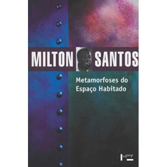 Metamorfoses Do Espaço Habitado. Fundamentos Teóricos E Metodológicos Da Geografia - 1