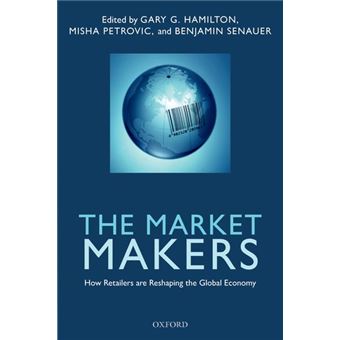 The Market Makers - How Retailers are Reshaping the Global Economy - Paperback - 2012 - 1