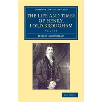 The Life and Times of Henry Lord Brougham - Written by Himself - Paperback - 2014 - 1