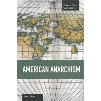American Anarchism : Studies in Critical Social Sciences, Volume 57 - 1