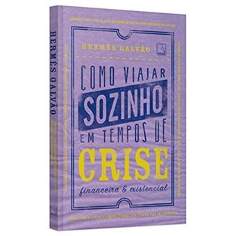 Como Viajar Sozinho Em Tempos De Crise Financeira E Existencial - 1