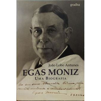 Egas moniz: uma biografia. [3.ª edição] - 1