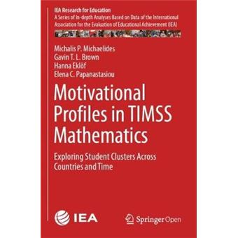 Motivational Profiles In Timss Mathematics Exploring Student Clusters Across Countries And Time 7 Iea Research For Education - 1