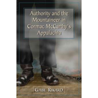 Authority and the Mountaineer in Cormac McCarthy's Appalachia - Paperback - 2013 - 1