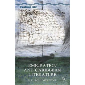 Emigration And Caribbean Literature New Caribbean Studies - 1