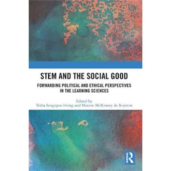 Stem And The Social Good Forwarding Political And Ethical Perspectives In The Learning Sciences - 1
