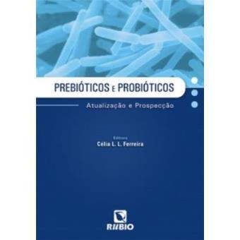 Prebióticos E Probióticos. Atualização E Prospecção - 1