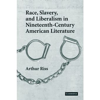Race, Slavery, and Liberalism in Nineteenth-century American Literature - Paperback - 2009 - 1