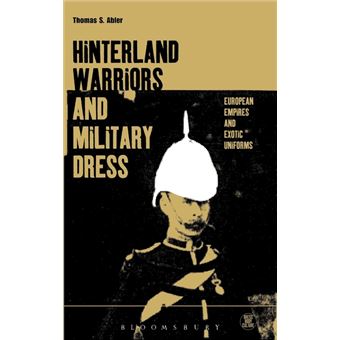 Hinterland Warriors and Military Dress - European Empires and Exotic Uniforms - Hardback - 1999 - 1