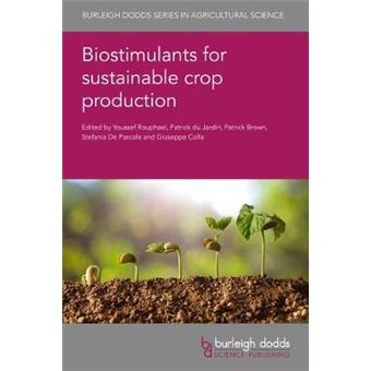 Biostimulants For Sustainable Crop Production Burleigh Dodds Series In Agricultural Science 84 - 1