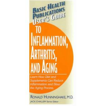 User's Guide to Inflammation, Arthritis, and Aging - Learn How Diet and Supplements Can Reduce Inflammation and Slow the Aging Process - Paperback - 2005 - 1