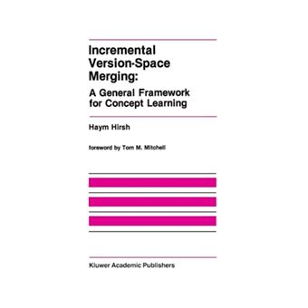 Incremental Version-space Merging: a General Framework for Concept Learning - Paperback - 2011 - 1